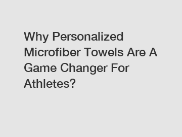 Why Personalized Microfiber Towels Are A Game Changer For Athletes?