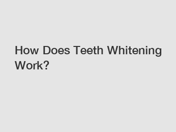 How Does Teeth Whitening Work?