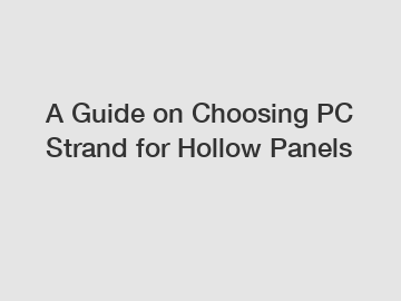 A Guide on Choosing PC Strand for Hollow Panels