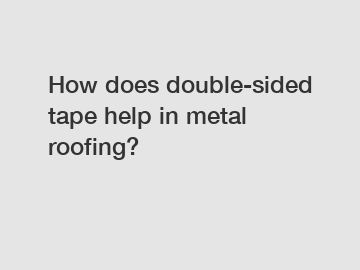 How does double-sided tape help in metal roofing?