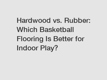Hardwood vs. Rubber: Which Basketball Flooring Is Better for Indoor Play?