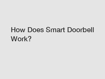 How Does Smart Doorbell Work?