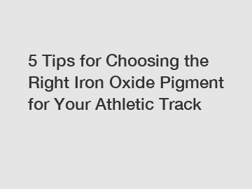 5 Tips for Choosing the Right Iron Oxide Pigment for Your Athletic Track