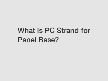 What is PC Strand for Panel Base?