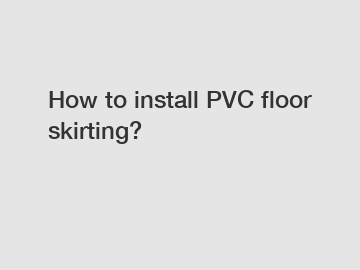 How to install PVC floor skirting?