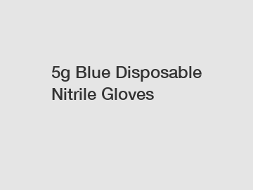 5g Blue Disposable Nitrile Gloves