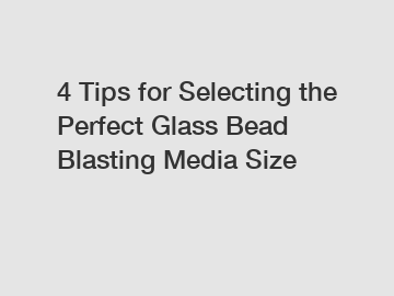 4 Tips for Selecting the Perfect Glass Bead Blasting Media Size
