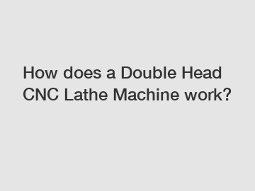 How does a Double Head CNC Lathe Machine work?