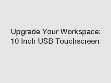 Upgrade Your Workspace: 10 Inch USB Touchscreen