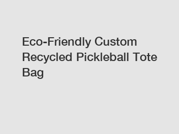 Eco-Friendly Custom Recycled Pickleball Tote Bag