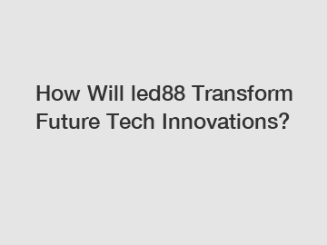 How Will led88 Transform Future Tech Innovations?