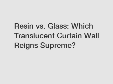 Resin vs. Glass: Which Translucent Curtain Wall Reigns Supreme?