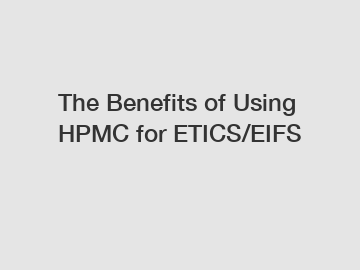 The Benefits of Using HPMC for ETICS/EIFS