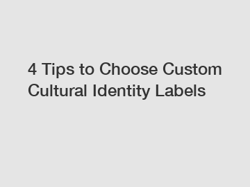 4 Tips to Choose Custom Cultural Identity Labels