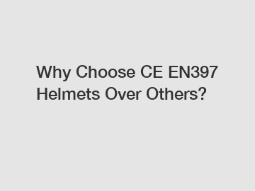 Why Choose CE EN397 Helmets Over Others?