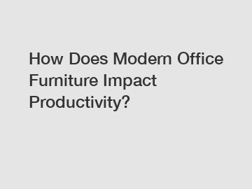 How Does Modern Office Furniture Impact Productivity?