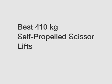 Best 410 kg Self-Propelled Scissor Lifts