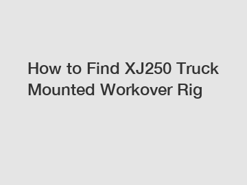 How to Find XJ250 Truck Mounted Workover Rig