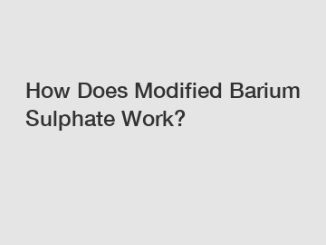 How Does Modified Barium Sulphate Work?