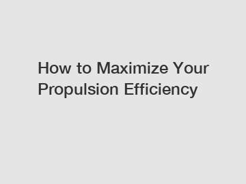 How to Maximize Your Propulsion Efficiency