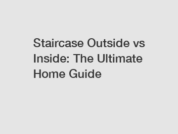 Staircase Outside vs Inside: The Ultimate Home Guide