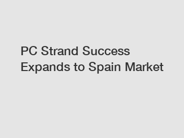 PC Strand Success Expands to Spain Market