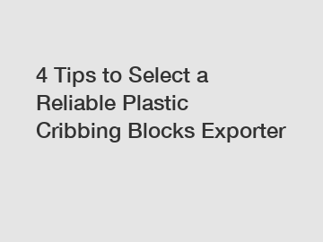 4 Tips to Select a Reliable Plastic Cribbing Blocks Exporter