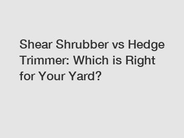 Shear Shrubber vs Hedge Trimmer: Which is Right for Your Yard?