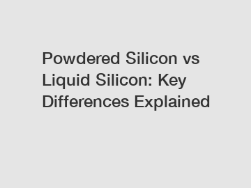 Powdered Silicon vs Liquid Silicon: Key Differences Explained