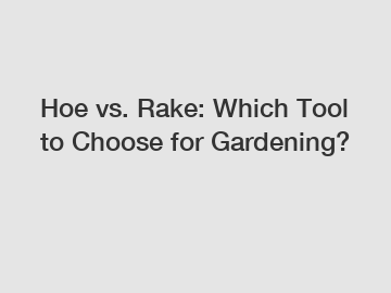 Hoe vs. Rake: Which Tool to Choose for Gardening?