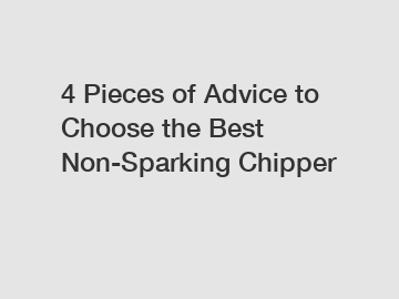 4 Pieces of Advice to Choose the Best Non-Sparking Chipper