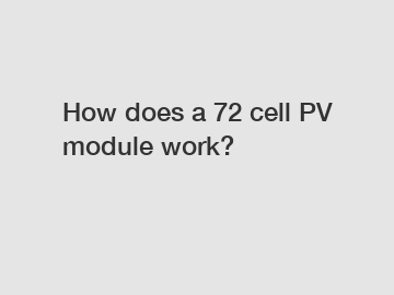 How does a 72 cell PV module work?