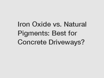Iron Oxide vs. Natural Pigments: Best for Concrete Driveways?