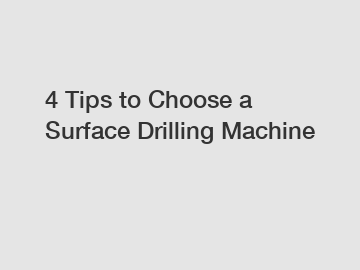 4 Tips to Choose a Surface Drilling Machine