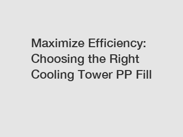 Maximize Efficiency: Choosing the Right Cooling Tower PP Fill