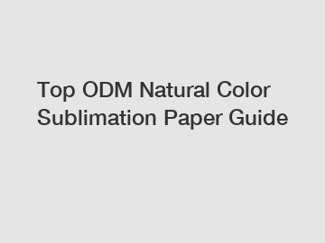 Top ODM Natural Color Sublimation Paper Guide