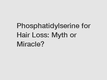 Phosphatidylserine for Hair Loss: Myth or Miracle?