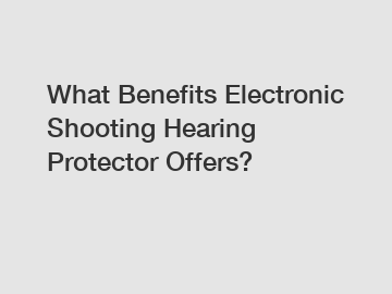 What Benefits Electronic Shooting Hearing Protector Offers?
