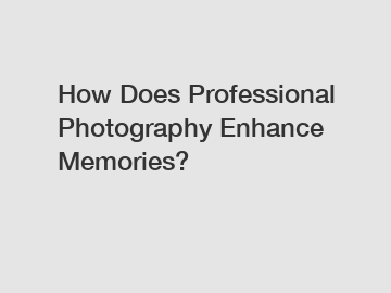 How Does Professional Photography Enhance Memories?