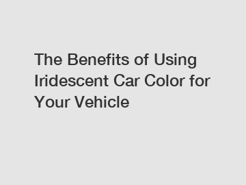 The Benefits of Using Iridescent Car Color for Your Vehicle