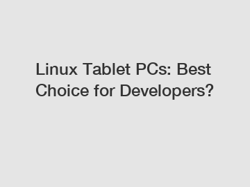 Linux Tablet PCs: Best Choice for Developers?