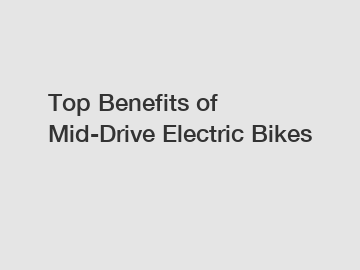 Top Benefits of Mid-Drive Electric Bikes