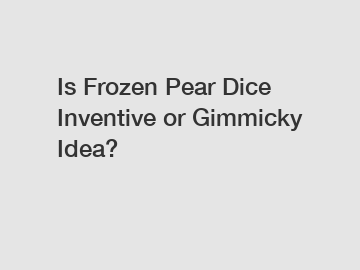 Is Frozen Pear Dice Inventive or Gimmicky Idea?