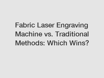 Fabric Laser Engraving Machine vs. Traditional Methods: Which Wins?