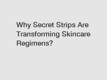 Why Secret Strips Are Transforming Skincare Regimens?