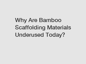 Why Are Bamboo Scaffolding Materials Underused Today?