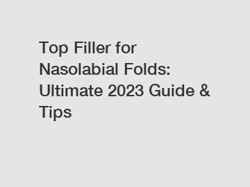 Top Filler for Nasolabial Folds: Ultimate 2023 Guide & Tips