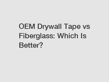 OEM Drywall Tape vs Fiberglass: Which Is Better?