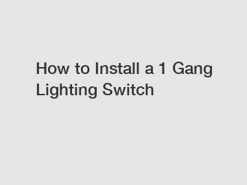 How to Install a 1 Gang Lighting Switch