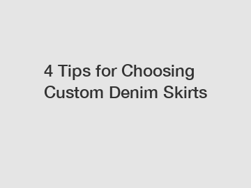 4 Tips for Choosing Custom Denim Skirts